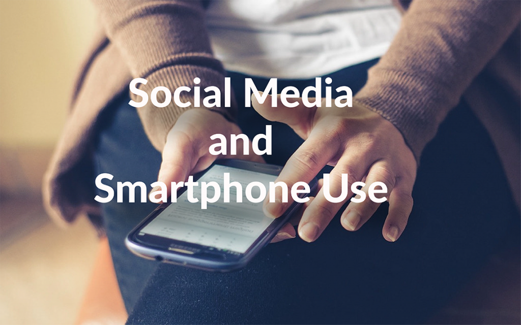 Smartphone and Social Media Use