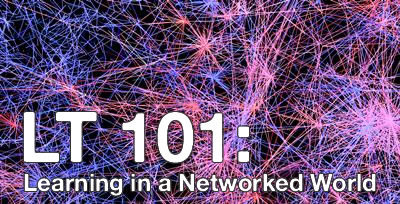 LT101: Learning in a Networked World
