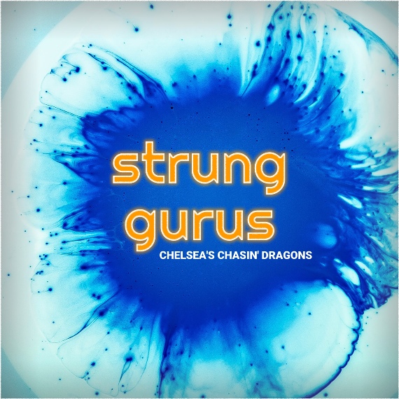 Strung Gurus – Chelsea’s Chasin’ Dragons EP